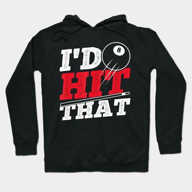 I'd Hit That Cue Pool Billiards Hoodie by mccloysitarh